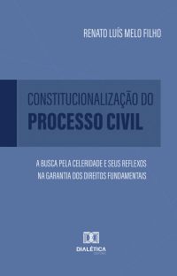 Constitucionalização do Processo Civil