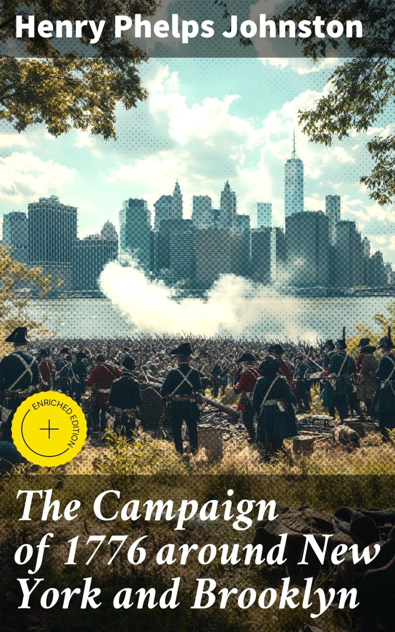 The Campaign of 1776 around New York and Brooklyn