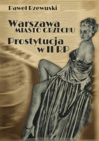 Warszawa — miasto grzechu: Prostytucja w II RP