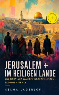 Jerusalem + Im heiligen Lande (Basiert auf wahren Begebenheiten) (Kommentiert)