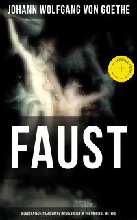 FAUST (Illustrated & Translated into English in the Original Meters)