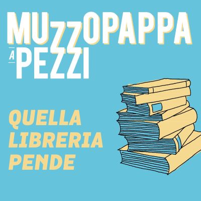Quella libreria pende\1 - Muzzopappa a pezzi