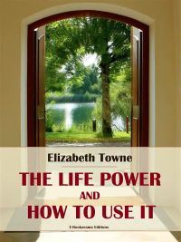 The Life Power and How to Use It