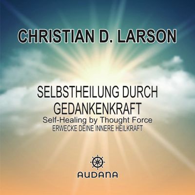 William Walker Atkinson - Selbstheilung durch Gedankenkraft