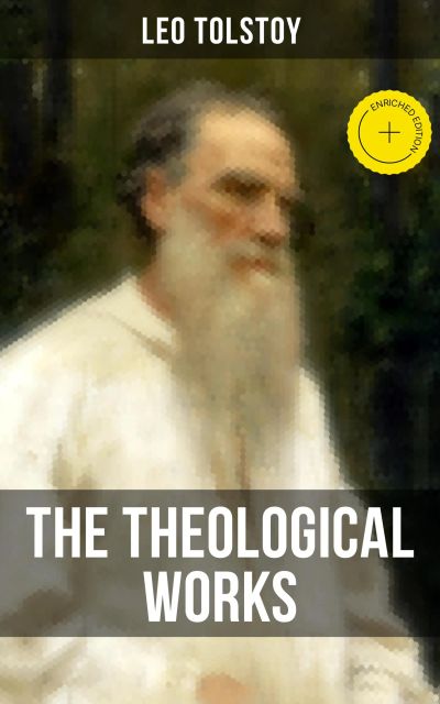 The Theological Works of Leo Tolstoy