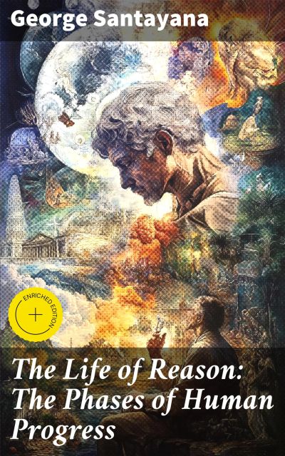 The Life of Reason: The Phases of Human Progress