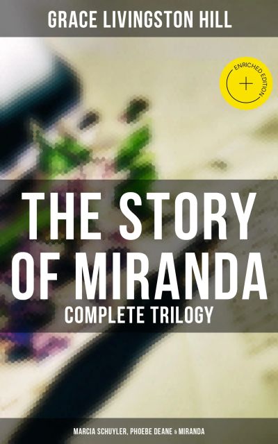 The Story of Miranda - Complete Trilogy (Marcia Schuyler, Phoebe Deane & Miranda)