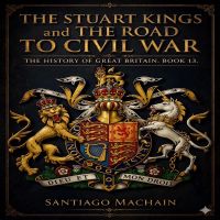 The Stuart Kings and the Road to Civil War