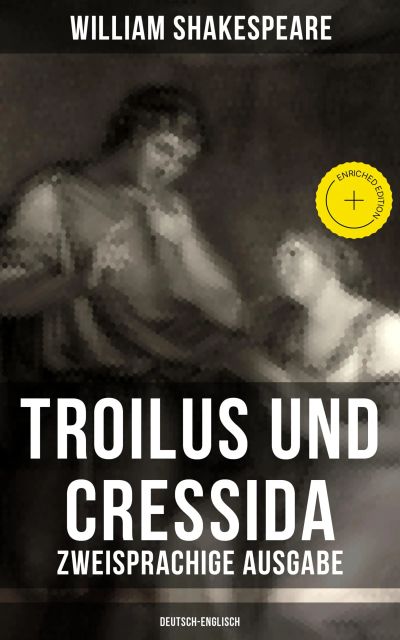 Troilus und Cressida - Zweisprachige Ausgabe (Deutsch-Englisch)