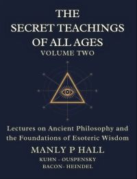 The Secret Teachings of All Ages Volume 2