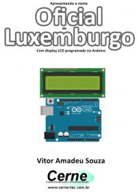 Apresentando O Nome  Oficial De Luxemburgo Com Display Lcd Programado No Arduino