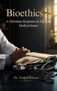 Bioethics: A Christian Response to Life and Medical Issues	