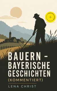 Bauern - Bayerische Geschichten (Kommentiert)
