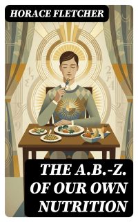 The A.B.-Z. of our own nutrition
