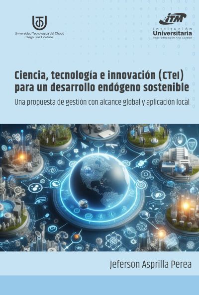 Ciencia, tecnología e innovación (CTeI) para un desarrollo endógeno sostenible