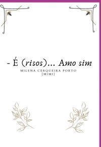 -é (risos)... Amo Sim