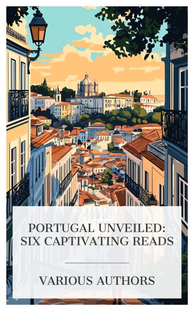 Portugal Unveiled: Six Captivating Reads