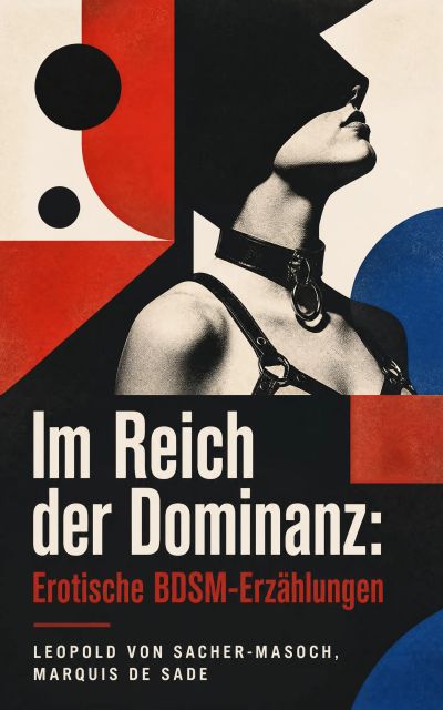 Im Reich der Dominanz: Erotische BDSM-Erzählungen