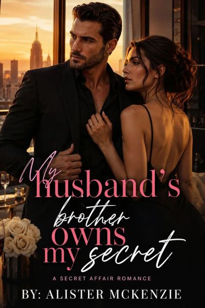My husband's brother owns my secret