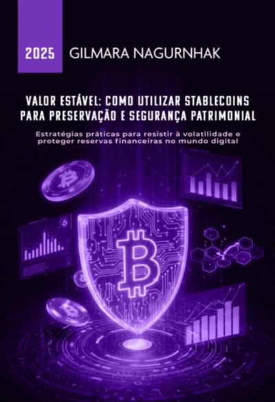 Valor Estável: Como Utilizar Stablecoins Para Preservação E Segurança Patrimonial