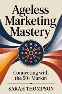 Ageless Marketing Mastery