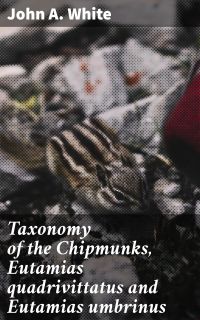 Taxonomy of the Chipmunks, Eutamias quadrivittatus and Eutamias umbrinus