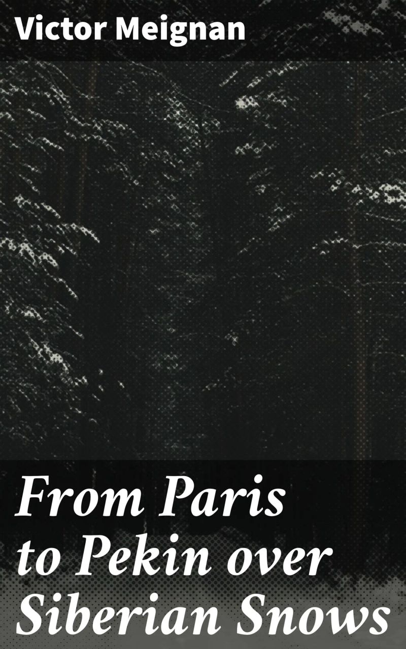 From Paris to Pekin over Siberian Snows