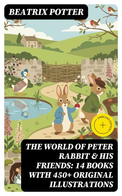 The World of Peter Rabbit & His Friends: 14 Books with 450+ Original Illustrations