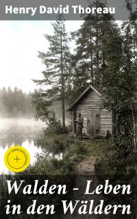 Walden - Leben in den Wäldern