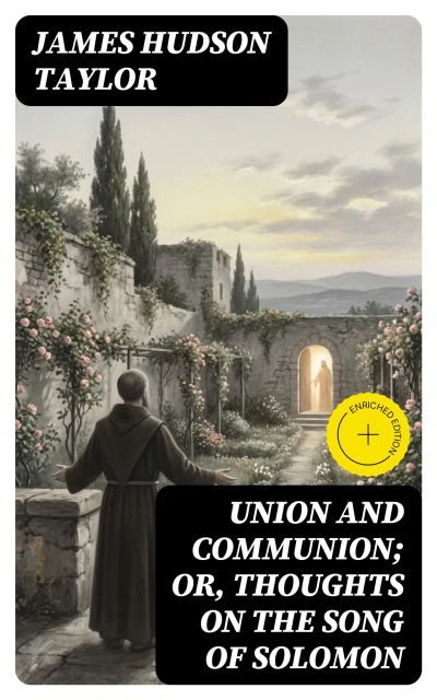 Union and Communion; or, Thoughts on the Song of Solomon