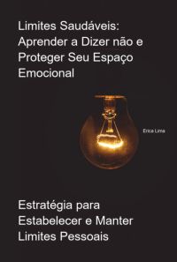 Limites Saudáveis: Aprender A Dizer Não E Proteger Seu Espaço Emocional
