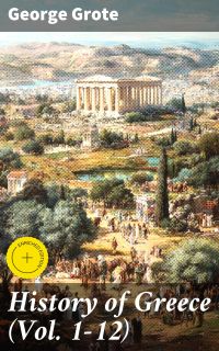 History of Greece (Vol. 1-12)