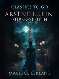 Arsène Lupin, Super-Sleuth