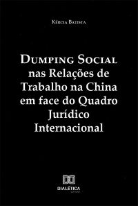 Dumping Social nas Relações de Trabalho na China em face do Quadro Jurídico Internacional