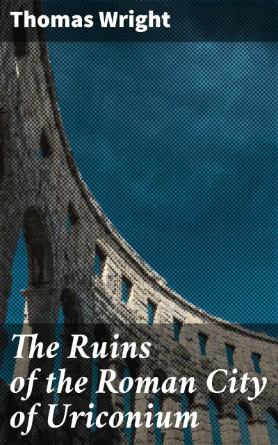 The Ruins of the Roman City of Uriconium