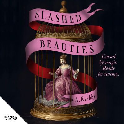 Slashed Beauties: the new feminist historical fantasy novel, perfect for readers of Leigh Bardugo, Sarah Penner, Deborah Harkness and lovers of dark fantasy cover