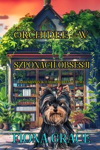 Orchidee – w szponach obsesji (Lekki kryminał o Delilii Green — Tom 1)