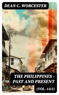 The Philippines - Past and Present (Vol. 1&2)