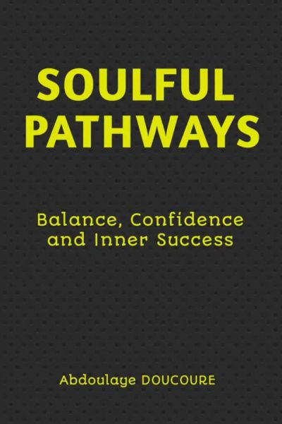 Soulful Pathways : Self-transformation, Confidence and Inner Success
