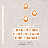 Tränen über Deutschland und Europa (Copy)