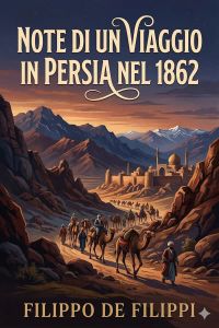 Note di un viaggio in Persia nel 1862