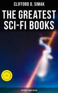 The Greatest Sci-Fi Books - Clifford D. Simak Edition