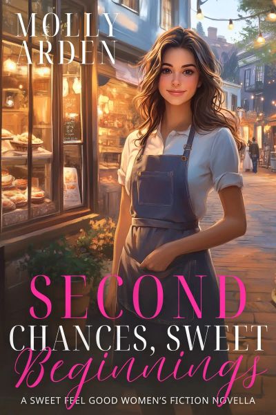 Second Chances, Sweet Beginnings: A Sweet Feel Good Women’s Fiction Novella