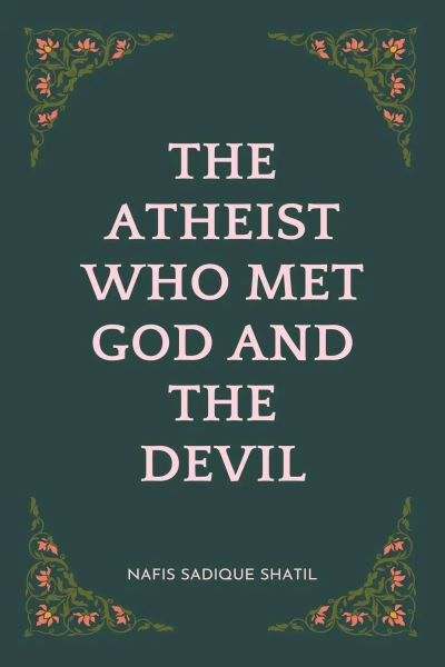 THE ATHEIST WHO MET GOD AND THE DEVIL