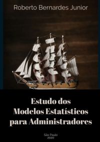 Estudo Dos Modelos Estatísticos Para Administradores