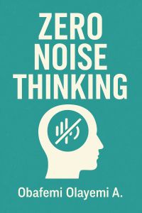 ZERO NOISE THINKING