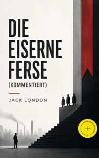 Die eiserne Ferse (Kommentiert)