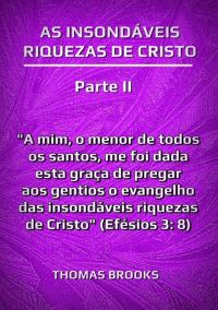 As Insondáveis Riquezas De Cristo – Parte Ii