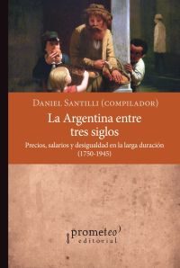 La Argentina entre tres siglos