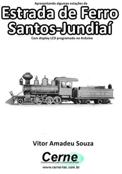 Apresentando Algumas Estações Da  Estrada De Ferro Santos-jundiaí Com Display Lcd Programado No Arduino